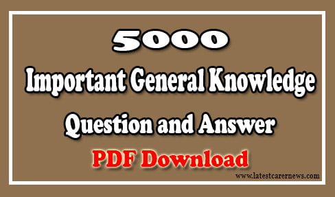 5000 Important General Knowledge Question and Answer