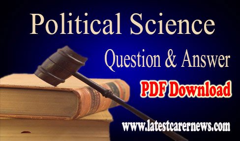 राजनीति विज्ञान से सम्बंधित महत्वपूर्ण प्रश्न उत्तर