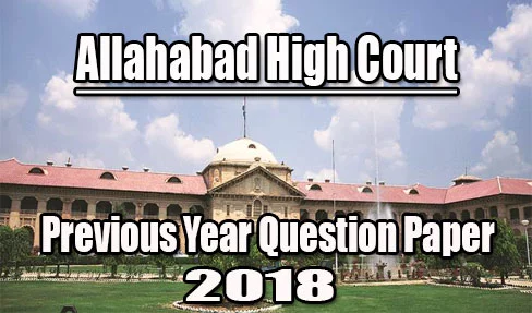 Allahabad High Court Previous Year Question Paper 2018