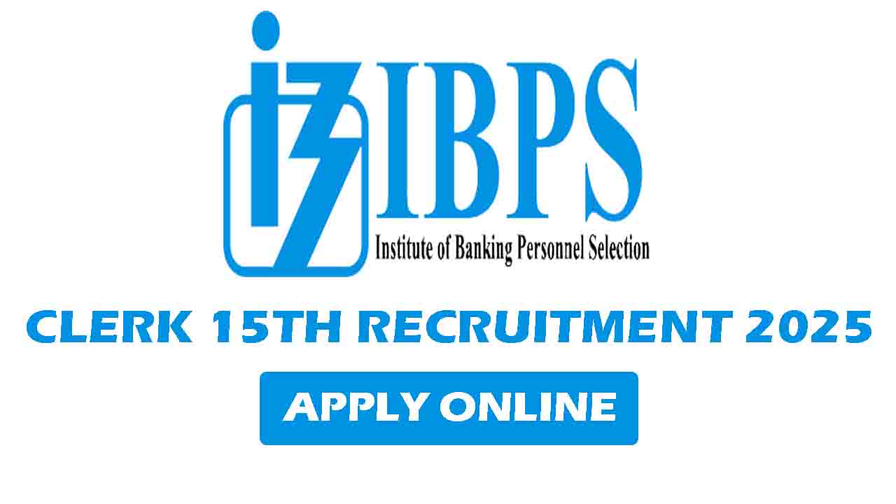 IBPS Clerk 15th Recruitment 2025